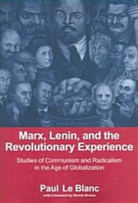 Marx, Lenin, and the Revolutionary Experience : Studies of Communism and Radicalism in an Age of Globalization (Paperback)