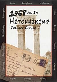 1968 And Im Hitchhiking Through Europe (Hardcover, 1st)