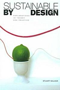 Sustainable by Design : Explorations in Theory and Practice (Paperback)