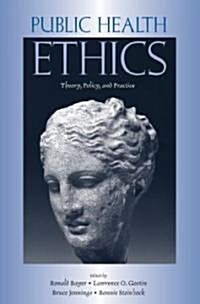 Public Health Ethics: Theory, Policy, and Practice (Paperback)