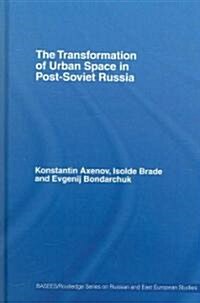 The Transformation of Urban Space in Post-soviet Russia (Hardcover, 1st)