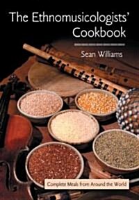 The Ethnomusicologists Cookbook : Complete Meals from Around the World (Paperback)