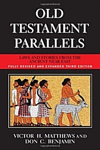 [중고] Old Testament Parallels (New Revised and Expanded Third Edition): Laws and Stories from the Ancient Near East (Paperback, 3, Revised)