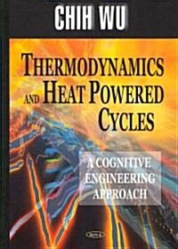 Thermodynamics And Heat Powered Cycles (Hardcover)