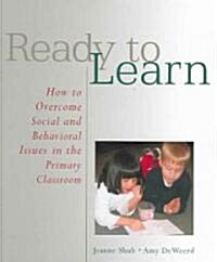 Ready to Learn: How to Overcome Social and Behavioral Issues in the Primary Classroom (Paperback)
