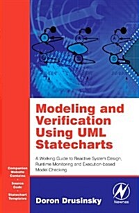 Modeling and Verification Using UML Statecharts : A Working Guide to Reactive System Design, Runtime Monitoring and Execution-based Model Checking (Hardcover)