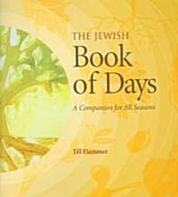 The Jewish Book of Days: A Companion for All Seasons (Hardcover)