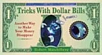Tricks with Dollar Bills: Another Way to Make Your Money Disappear (Spiral)