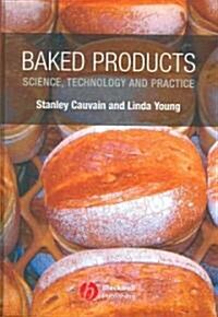 Baked Products: Science, Technology and Practice (Hardcover)