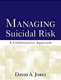 Managing Suicidal Risk: A Collaborative Approach (Paperback)