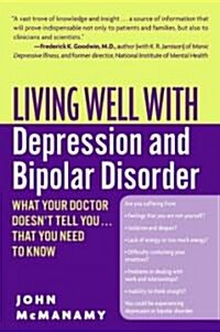 Living Well with Depression and Bipolar Disorder: What Your Doctor Doesnt Tell You...That You Need to Know (Paperback)