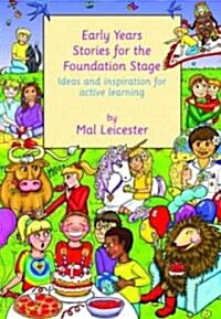 Early Years Stories for the Foundation Stage : Ideas and Inspiration for Active Learning (Paperback)