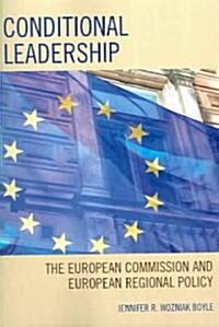 Conditional Leadership: The European Commission and European Regional Policy (Paperback)