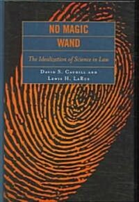 No Magic Wand: The Idealization of Science in Law (Hardcover)