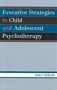 Evocative Strategies in Child and Adolescent Psychotherapy (Hardcover)
