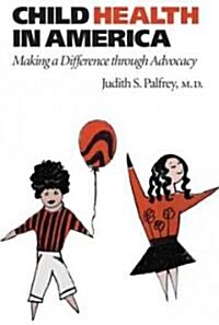 Child Health in America: Making a Difference Through Advocacy (Paperback)