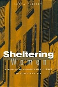 Sheltering Women: Negotiating Gender and Violence in Northern Italy (Hardcover)