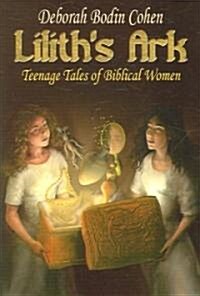 Liliths Ark Teenage Tales of Biblical Women (Paperback)