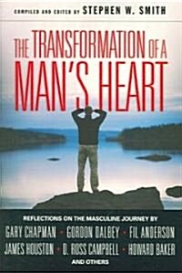 The Transformation of a Mans Heart : Reflections on the Masculine Journey (Paperback)