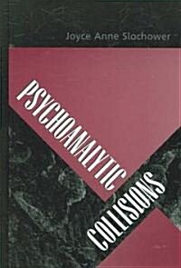 Psychoanalytic Collisions (Hardcover)