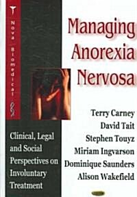 Managing Anorexia Nervosa (Hardcover, UK)