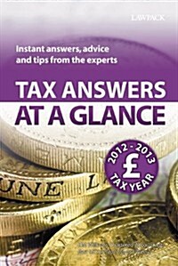Tax Answers at a Glance : Instant Answers, Advice and Tips from the Experts (Paperback, 13 Rev ed)