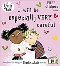 Charlie and Lola: I Will Be Especially Very Careful (Paperback)