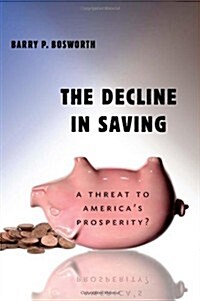 The Decline in Saving: A Threat to Americas Prosperity? (Paperback)