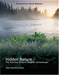 Hidden Nature : The Startling Insights of Viktor Schauberger (Paperback)
