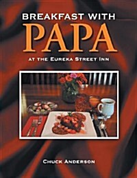 Breakfast with Papa: At the Eureka Street Inn (Paperback)