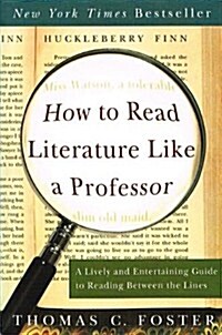 How to Read Literature Like a Professor: A Lively and Entertaining Guide to Reading Between the Lines (Prebound)