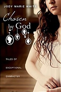 Chosen by God: Tales of Exceptional Character (Paperback)