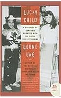 Lucky Child: A Daughter of Cambodia Reunites with the Sister She Left Behind (Prebound)
