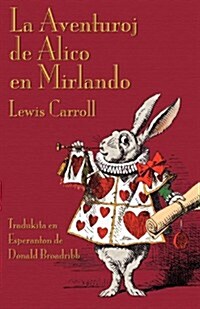 La Aventuroj de Alico En Mirlando: Alices Adventures in Wonderland in Esperanto (Paperback)