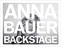 Anna Bauer: Backstage (Hardcover)