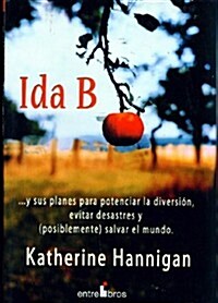 Ida B: ...y Sus Planes Para Potenciar la Diversion, Evitar Desastres y (Posiblemente) Salvar el Mundo (Paperback)