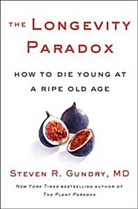 The Longevity Paradox: How to Die Young at a Ripe Old Age (Hardcover)