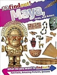 DKfindout! Maya, Incas, and Aztecs (Paperback)