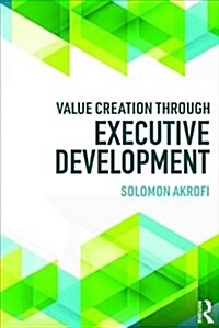 Value Creation through Executive Development (Hardcover)