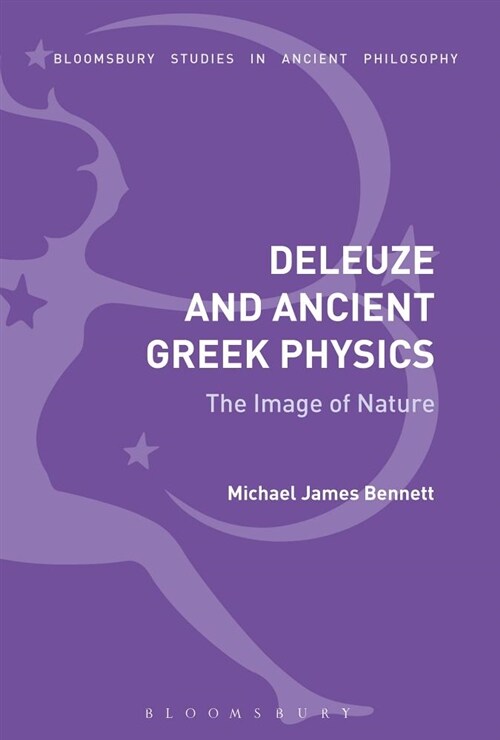 Deleuze and Ancient Greek Physics : The Image of Nature (Paperback)