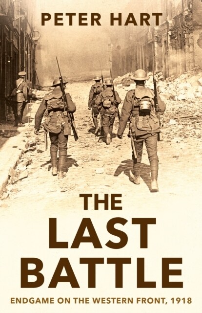 The Last Battle : Endgame on the Western Front, 1918 (Paperback, Main)