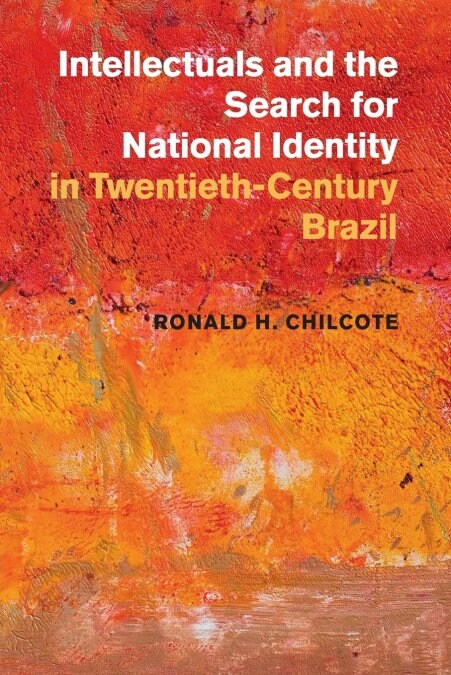 Intellectuals and the Search for National Identity in Twentieth-Century Brazil (Paperback)