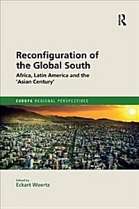 Reconfiguration of the Global South : Africa and Latin America and the Asian Century (Paperback)