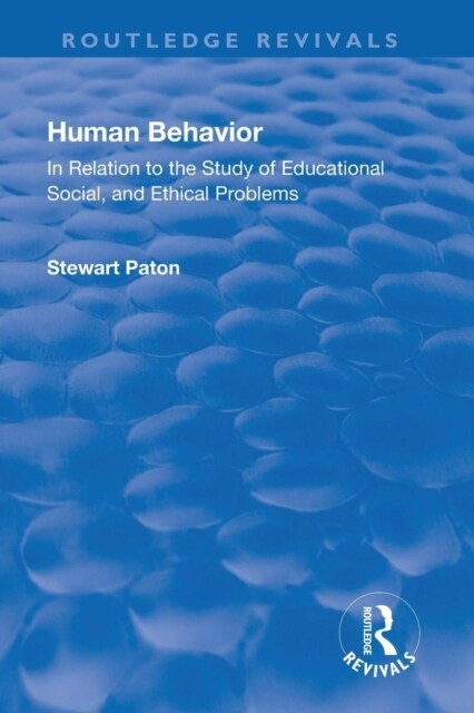Revival: Human Behavior (1921) : In Relation to the Study of Educational, Social & Ethical Problems (Paperback)