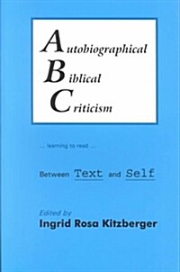 Autobiographical Biblical Criticism : Between Text and Self (Paperback)