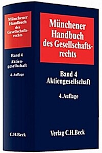 Münchener Handbuch des Gesellschaftsrechts - Gesamtwerk: Münchener Handbuch des Gesellschaftsrechts 04: Aktiengesellschaft (Hardcover)