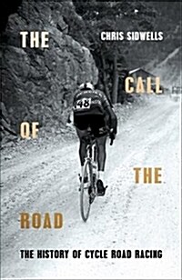 The Call of the Road : The History of Cycle Road Racing (Paperback)