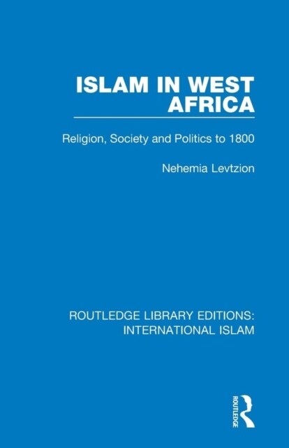 Islam in West Africa : Religion, Society and Politics to 1800 (Paperback)