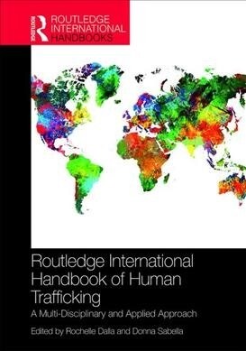 Routledge International Handbook of Human Trafficking : A Multi-Disciplinary and Applied Approach (Hardcover)