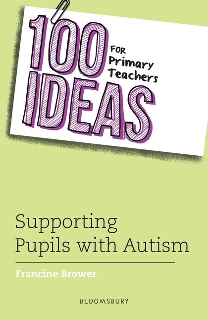 100 Ideas for Primary Teachers: Supporting Pupils with Autism (Paperback)